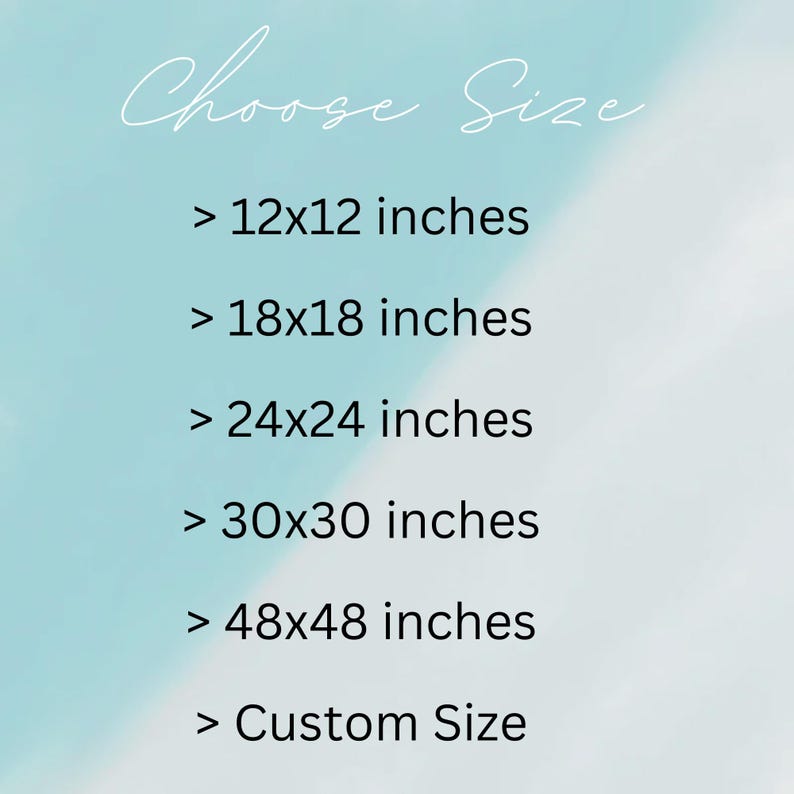 May include: A light blue and white gradient background with the text "Choose Size" in cursive script. Below, size options are listed: 12x12 inches, 18x18 inches, 24x24 inches, 30x30 inches, 48x48 inches, and Custom Size.