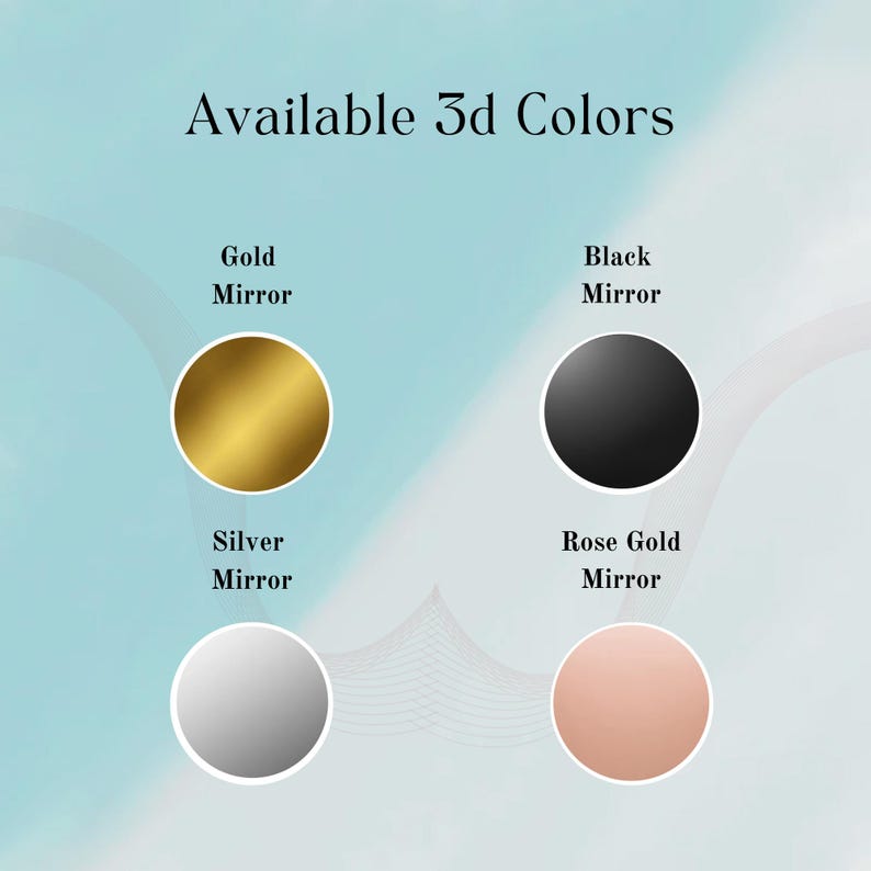 May include: Image displaying four circular color options: gold, black, silver, and rose gold, each labeled as a mirror finish. The text "Available 3d Colors" is at the top, set against a light blue and white background.