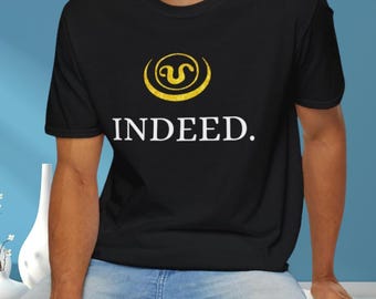 Indeed. Unisex Softstyle T-Shirt