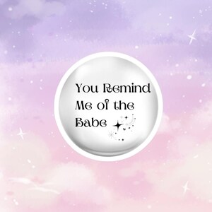 You Remind Me of the Babe Vinyl Decal