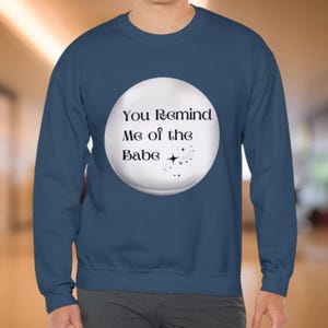 Labyrinth You Remind Me of the Babe Sweatshirt