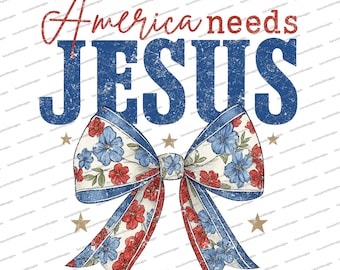 America Needs Jesus PNG | Usa Flag Colour Cross PNG | 4th of July | Christian America Coquette Png | Sublimation Design | Digital Download