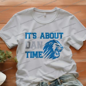 It’s About Dan Time shirt | Detroit Football | Game Day | Lions Fan Shirt | Dan Campbell Fan