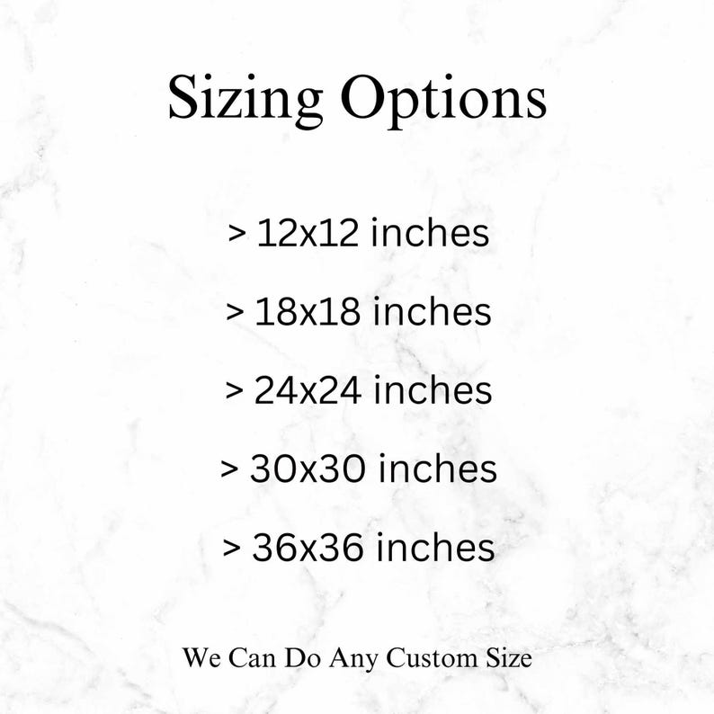 May include: White background with the text "Sizing Options" and size options listed in inches: 12x12, 18x18, 24x24, 30x30, and 36x36. The text "We Can Do Any Custom Size" is also included.