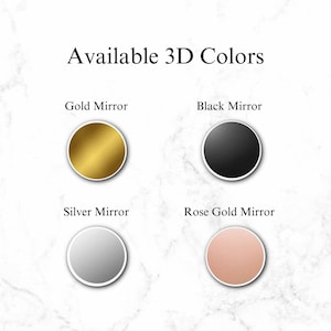 May include: An image showing four colour options for 3D products: Gold Mirror, Black Mirror, Silver Mirror, and Rose Gold Mirror. The text "Available 3D Colors" is at the top. Each colour is a solid circle with a white border.
