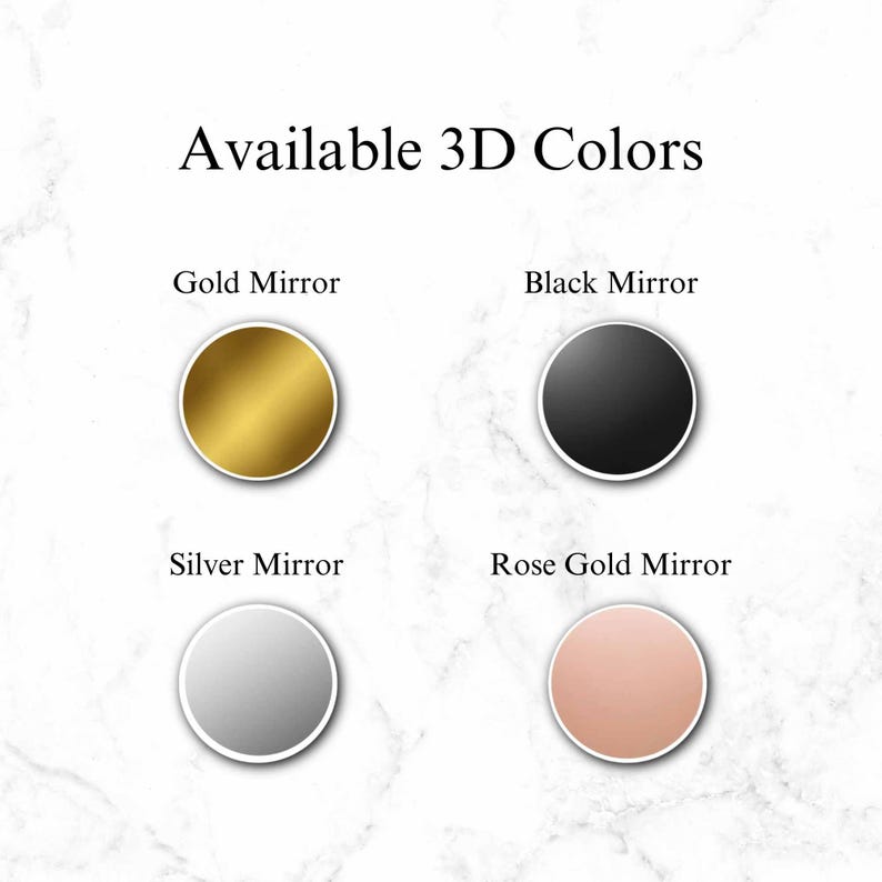 May include: Image displaying four circular color options: Gold Mirror, Black Mirror, Silver Mirror, and Rose Gold Mirror. The text "Available 3D Colors" is at the top of the image. Each color is presented as a solid circle with a white border.