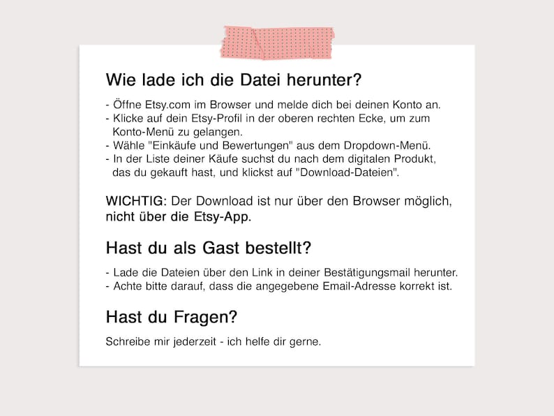 May include: A white paper with German text, secured with a pink washi tape. The text provides instructions on how to download files from Etsy, including steps for browser access and guest orders. It also offers support.
