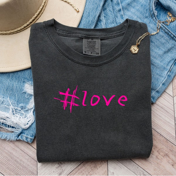 Love T Shirt, Affirmation Shirt, Statement Tee, Aesthetic Tshirt, Statement, Comfort Colors, Gift For Her, Gift For Teens, Teens Gift