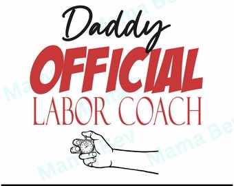 Daddy Official Labor Coach, Instant Download, Cricut Silhouette, Vector Cut Files, SVG & PNG, Vinyl, Sublimation, DTF Designs, Image File