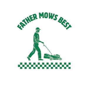 Father Mows Best SVG, PNG Bundle | Dad Vector File | Dad SVG Files for Cricut | Dad Mowing Clipart