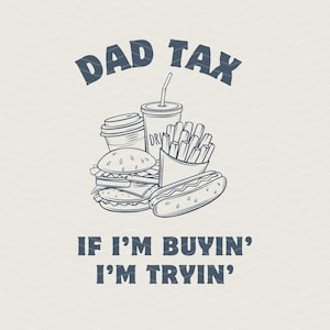 Dad Tax Premium SVG, PNG Bundle, DTF Ready | Dad Tax Vector File | Files for Cricut | Image Files for Canva | Funny Dad Shirt, Heat Transfer