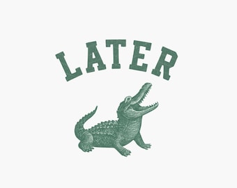 Later Gator PNG: Retro Alligator Graphic (Digital Download)