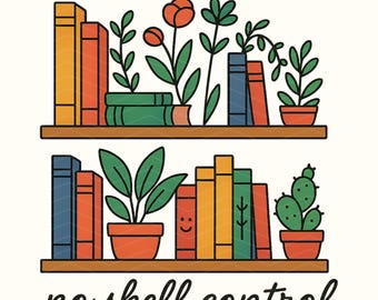 Book Lover PNG: "No Shelf Control" Bookworm Clipart (Digital Download)