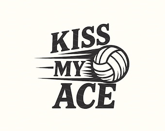 Kiss My Ace, Volleyball Player SVG, PNG Bundle: Volleyball Vector File (Digital Download)