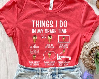 Ice Cream Shirt, Things I Do In My Spare Time Ice Cream Tee, National Ice Cream Day Gift, Summer Top