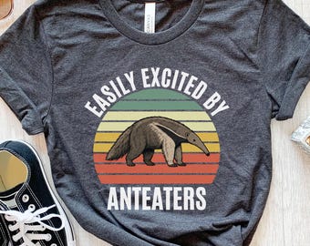 Anteater Shirt, Easily Excited By Anteaters T-Shirt, Funny Animal Nerd Tee, Zoo Keeper Gift, Wildlife Biology Shirt