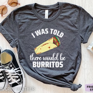 Burrito Shirt, Funny Burrito Tshirt, Burrito Gifts, Girls Burrito Tee, Mexican Food, Taco Shirt, Tortilla Shirt, Mexican Restaurant Owner