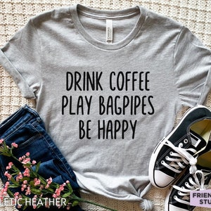Bagpipe Shirt, Bagpiper Shirt, Bagpipe Gift, Irish Shirt, Band Shirt, Musician Shirt, Scottish Gifts, Scotland Shirt, Gift For Her