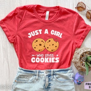 Just A Girl Who Loves Cookies, Cookie Shirt, Cookie Gift, Cookie Shirts For Women, Cookie Baker T Shirt, Cookie Lover Tee, Gift For Her