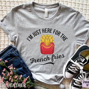 Fries Shirt, French Fries, French Fries Gift, Foodie Shirt, Fast Food Shirt, French Fry, Funny Shirt, Gift For Her, Gift For Him, Kids Tee