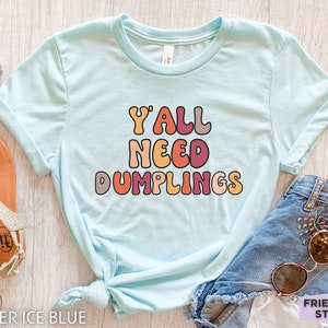 Dumpling Shirt, Dumpling Lover Gift, Dumpling T Shirt, Foodie Shirt, Chinese Food Shirt, Dim Sum Shirt, Kawaii Clothes, Funny Shirt For Mom