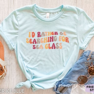 Sea Glass Shirt, Sea Glass T Shirt, Sea Glass Gifts, Sea Glass Hunter, Sea Glass Hunting, Beachcombing Shirt, Beach Glass Shirt,Gift For Her