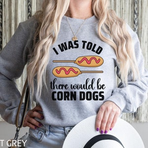 Corn Dog Sweatshirt, Funny Corn Dog Shirt, Corn Dog Gift For Her, Corn Dog Festival, State Fair Food Tee, Foodie Sweatshirt, Birthday Gift
