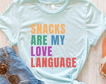 Camiseta Los bocadillos son mi lenguaje del amor, camiseta de San Valentín, regalos del día de San Valentín, camiseta con frase divertida, camiseta humorística, regalo para mujeres, novias
