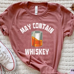 May Contain Whiskey, Funny Whiskey Shirt, Whiskey Lover Gifts, Drinking Shirt, Bourbon Shirt, Gift For Dad, Mom Gift, Bachelor Party Shirt
