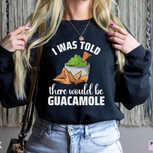 Guacamole Sweatshirt, Guacamole Sweater, Funny Guacamole Shirt, Guacamole Gifts, Mexican Gifts, Gift For Her, Food Sweatshirt, Birthday Gift