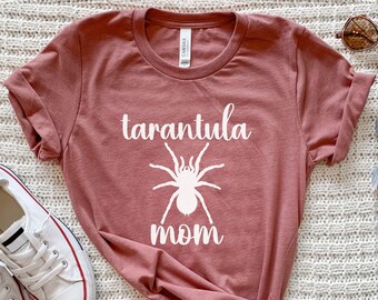 Tarantula Mom, Tarantula Shirt, Tarantula T shirt, Tarantula Gifts, Tarantula Spider, Gift For Her, Arachnid Shirt, Pet Tarantula Owner