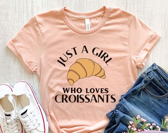 Croissant T shirt, Croissant Gifts, Funny Womens Croissant Shirt, Girls Croissant Tee, French Pastry, Baking Tshirt, Baking Mom,Baking Gifts