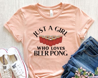 Just A Girl Who Loves Beer Pong, Beery Pong Shirt, Beer Pong Gifts For Her, Beer Pong Shirts For Women, Drinking Game T Shirt, Mom Gift