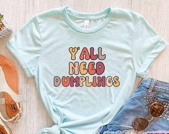 Dumpling Shirt, Dumpling Lover Gift, Dumpling T Shirt, Foodie Shirt, Chinese Food Shirt, Dim Sum Shirt, Kawaii Clothes, Funny Shirt For Mom