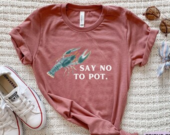 ポットにノーと言おうシャツ、ロブスターシャツ、面白いロブスターTシャツ、ロブスターギフト、シーフードシャツ、ロブスターキッズTシャツ、皮肉シャツ、彼へのプレゼント