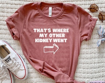 Kidney Donor Shirt, Kidney Donor Gift, Funny Kidney Donor Tshirt, Kidney Donor T-shirt, Kidney Transplant, Kidney Disease, Renal Transplant