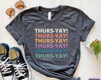 Thurs Yay Shirt, Thurs-yay Shirt, Retro Thursday Shirt, Funny Thursday Tshirt, Thurs Yay Tshirt, Weekday Shirt, Funny Teacher Shirt, Friyay
