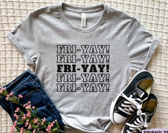 Fri Yay Shirt, Friday Shirt, Funny Friday T Shirt, Days of the Week Shirt, Gift For Her, Gift For Him, Birthday Gift, Teacher Gift