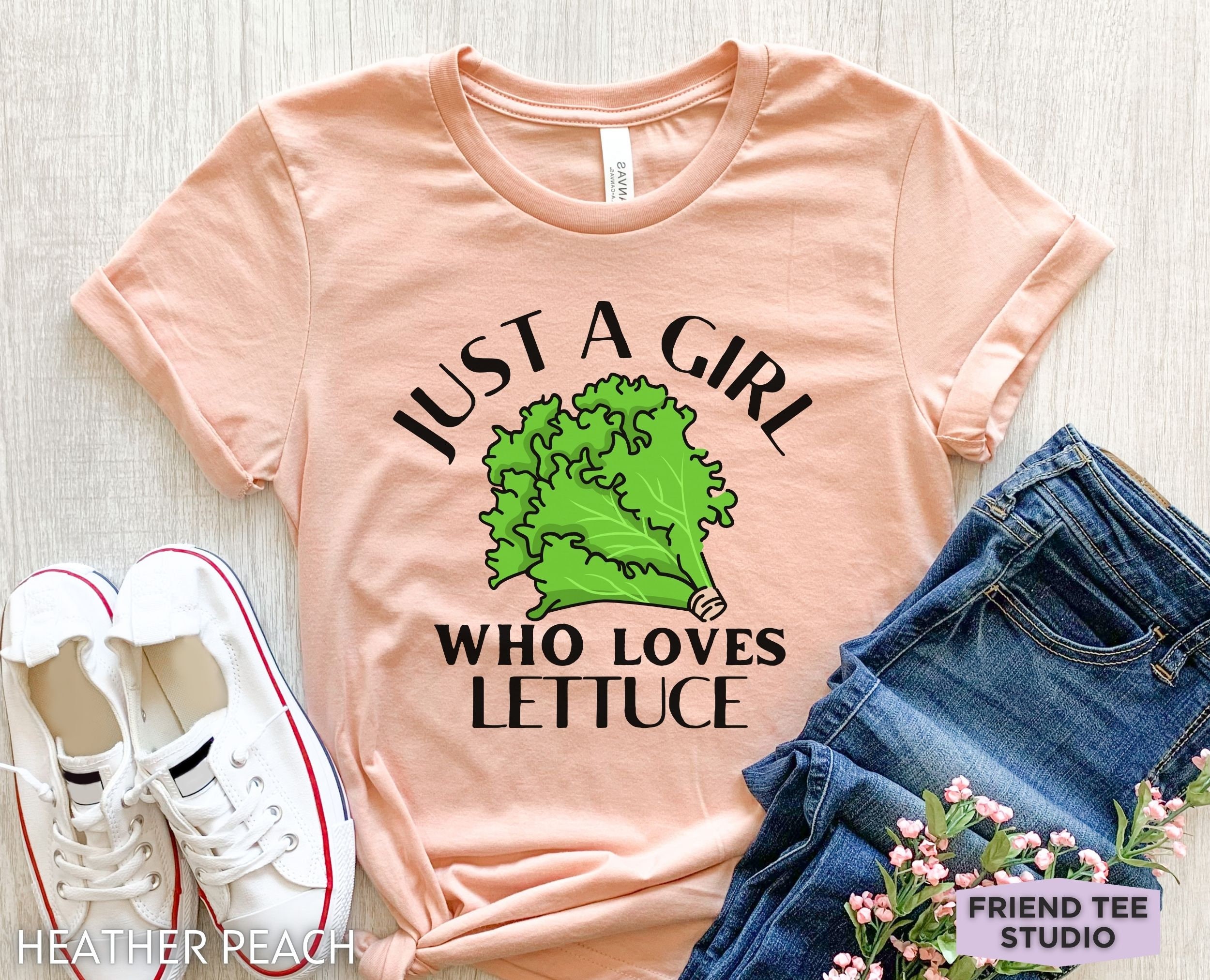 Lettuce Shirt, Lettuce Gifts, Lettuce T Shirt, Just A Girl