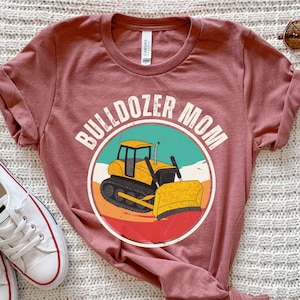 Bulldozer Mom, Bulldozer Shirt, Bulldozer Gifts, Bulldozer T Shirt, Bulldozer Birthday Party, Bulldozer Family Shirts, Gift For Her, Mom Tee