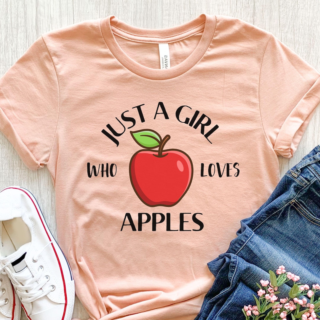 Apple Shirt, Cute Apple T Shirt, Apple Gift, Just A Girl Who Loves