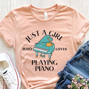 Piano Shirt, Piano Gifts, Funny Piano T Shirt, Pianist Gift, Just A Girl, Piano Teacher Gifts, Piano Student Gift, Gift For Her,Womens Shirt