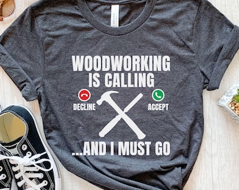 Funny Woodworker Shirt, Woodworking Gift for Men, Carpenter T Shirt, Woodwork Shirt for Him, Woodworking Gift For Dad, Carpenters Gift Idea