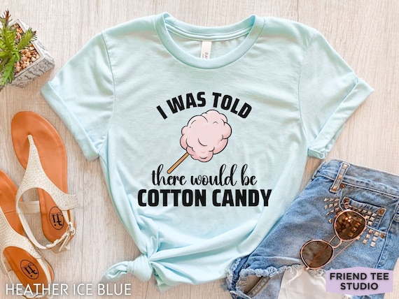 Cotton Candy Shirt Funny Cotton Candy Tshirt Cotton Candy Gifts Girls Cotton Candy Tee Carnival Shirt Candy Floss T shirt Fairy Floss Etsy