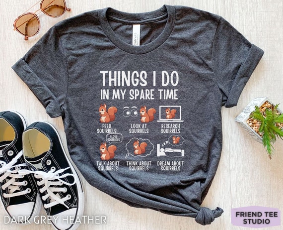 Squirrel Shirt, Funny Squirrel Tshirt, Squirrel Gifts, Girls Squirrel Tee, Squirrel Mom, Squirrel Owner Gift, Chipmunk Shirt, Squirrel Print