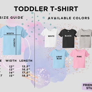 May include: A light blue toddler t-shirt with a size guide showing width and length measurements in inches. Available colors include white, black, heather gray, light blue, and pink. The text "TODDLER T-SHIRT" is at the top.