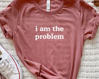 Ich bin das Problem Shirt, sarkastisches Shirt, Sarkasmus Shirt, lustiges Shirt, humorvolles Shirt, unangemessenes Shirt, Geschenk für sie, Frauen Shirt