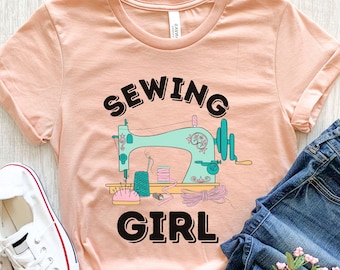 Sewing Girl, Sewing Shirt, Sewing Gifts, Funny Sewing T Shirt, Seamstress Shirt, Tailor Shirt, Gift For Her, Sewing Lover, Womens Shirt