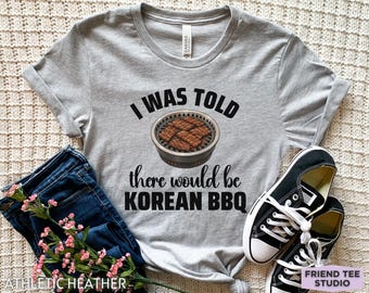 Koreaans BBQ-shirt, er is mij verteld dat er een Koreaans BBQ-T-shirt zou zijn, grappig BBQ-cadeau, shirt Koreaans eten, T-shirt voor fijnproevers