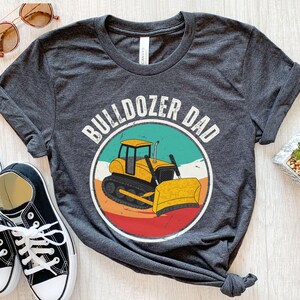 Bulldozer Dad, Bulldozer Shirt, Bulldozer Gifts, Bulldozer T Shirt, Bulldozer Birthday Party, Bulldozer Family Shirts, Gift For Him, Dad Tee